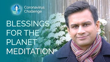 Blessings For The Planet Meditation | Ashok Gupta | Coronavirus Challenge |