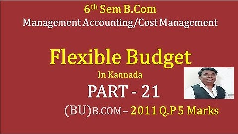 Flexible Budget in Kannada PART 21 - B.Com 2011 Question Paper 5 Marks By Srinath Sir