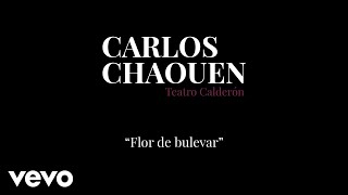 Miniatura de vídeo de "Carlos Chaouen - Flor de Bulevar"