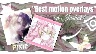 | BEST MOTION OVERLAYS ON INSHOT | Tutorial | PIXIE |