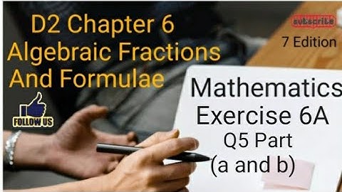 D2 CHAPTER 6 Ex 6A Q5 (a and b)  Algebraic Fractions And Formulae