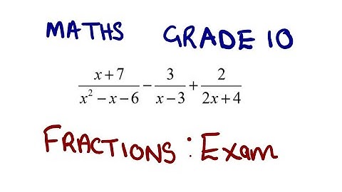 Mathematics Grade 10 Algebraic Fractions Addition and Subtraction EXAM