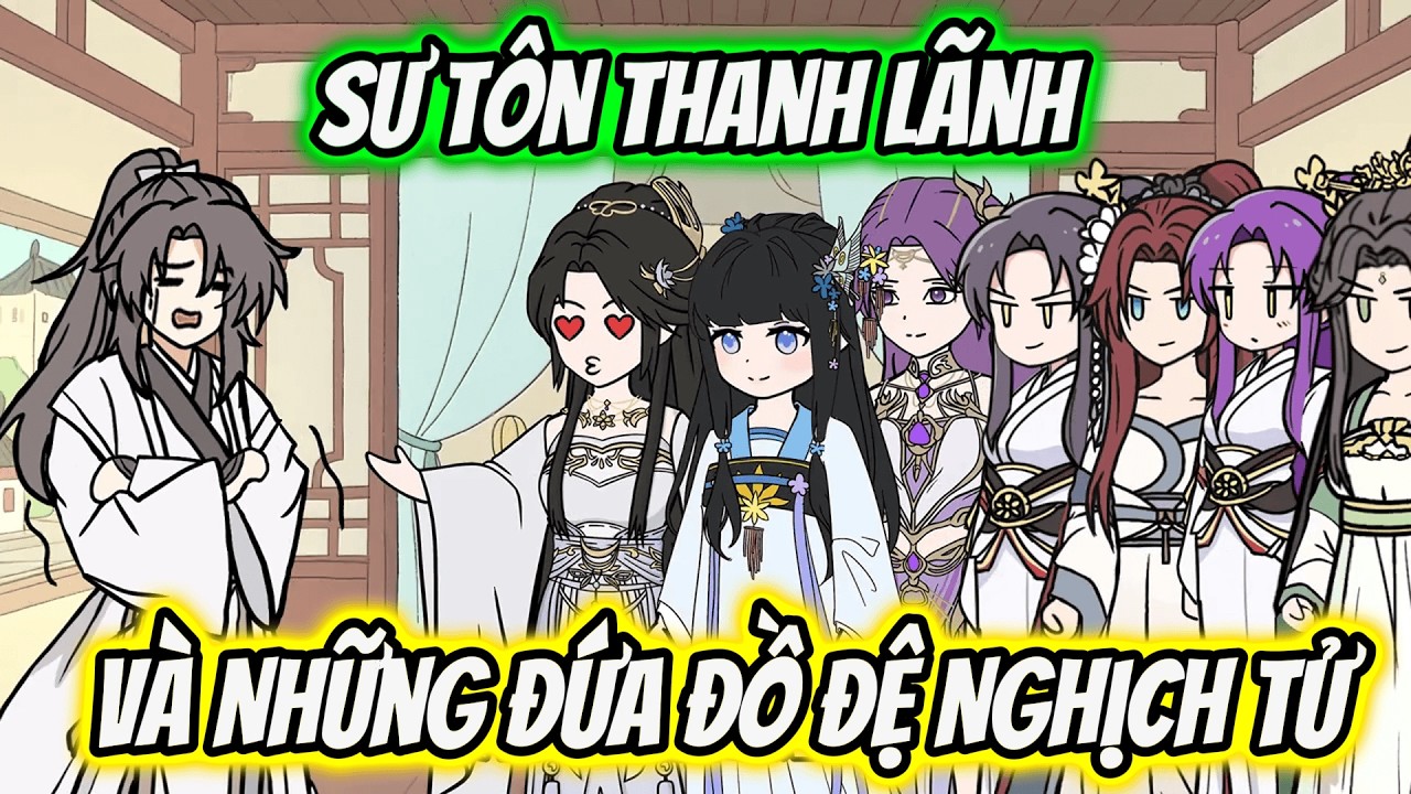 Sư Tôn Thanh Lãnh Và Những Đứa Đồ Đệ Nghịch Tử | Tiểu Nữ Vietsub
