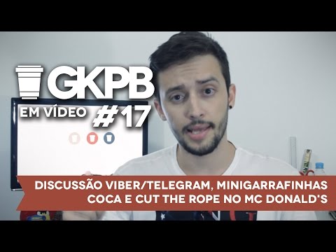 GKPB Em Vídeo #17 - Discussão Viber/Telegram, Minigarrafinhas Coca e Cut The Rope no Mc Donald's