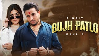 Bujh Patlo | Kaur B ft. R Nait | MixSingh | Latest Punjabi Song 2024 | New Punjabi Song 2024