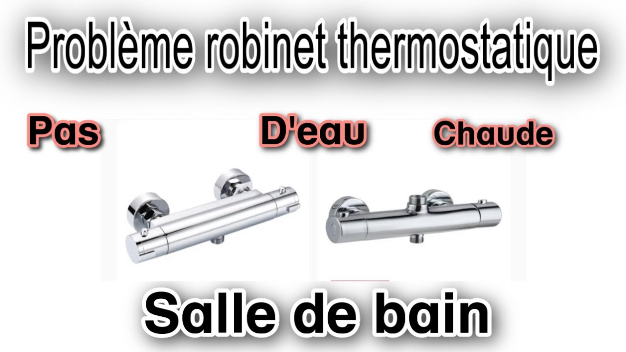 Problème mitigeur thermostatique salle de bain pas d’eau chaude — free download