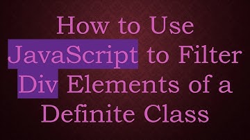 How to Use JavaScript to Filter Div Elements of a Definite Class