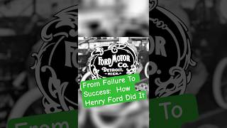 Ford's Unstoppable Rise: From Failure to Automotive Legend