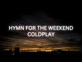 Coldplay - Hymn For The Weekend (Lyrics)