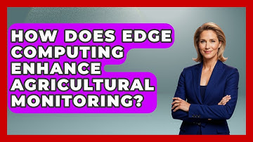 How Does Edge Computing Enhance Agricultural Monitoring? - The World of Agriculture