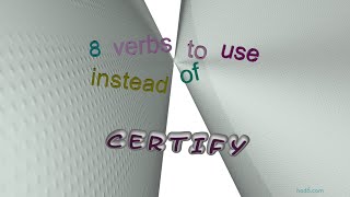 certify - 8 verbs which are synonyms of certify (sentence examples)