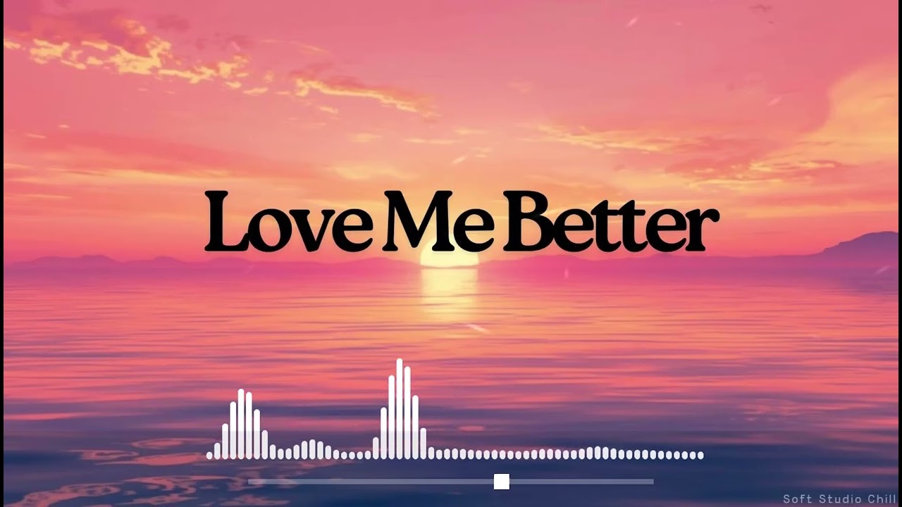 Love Me Better