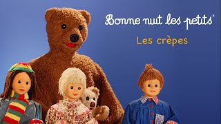 Bonne nuit les petits - Les crèpes - Épisode 77