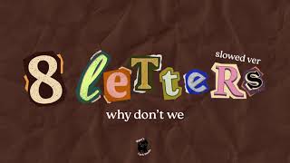 8 Letters  Why Dont We slowed Mmsub