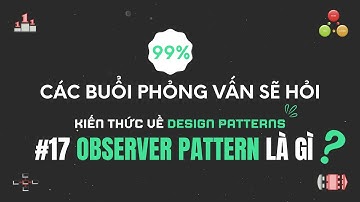 99% khi đi phỏng vấn bạn sẽ bị hỏi. Tất tần tật về OBSERVER PATTERN chỉ trong 3 phút