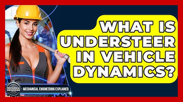 What Is Understeer In Vehicle Dynamics? - Mechanical Engineering Explained