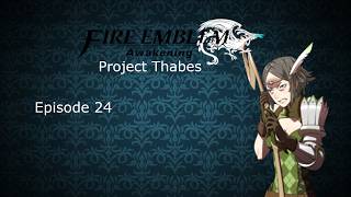 Fire Emblem Awakening (Project Thabes) - Episode 24 - [Blood and Thunder]