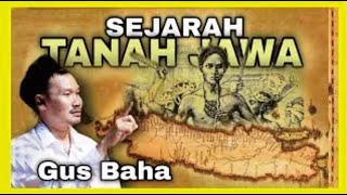 SEJARAH TANAH JAWA - GUS BAHA TERBARU