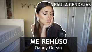 ME REHÚSO - Danny Ocean / Paula Cendejas COVER