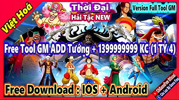 《Mobile》Hải Tặc Mobile VH - Free Tool GM ADD Tướng + Full CODE VIP - v2023 NEW - IOS & Android #2545