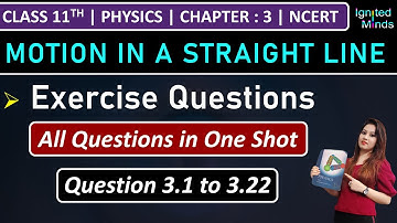 Class 11th Physics Chapter 3 | Exercise Questions (3.1 to 3.22) | Motion in a Straight Line | NCERT