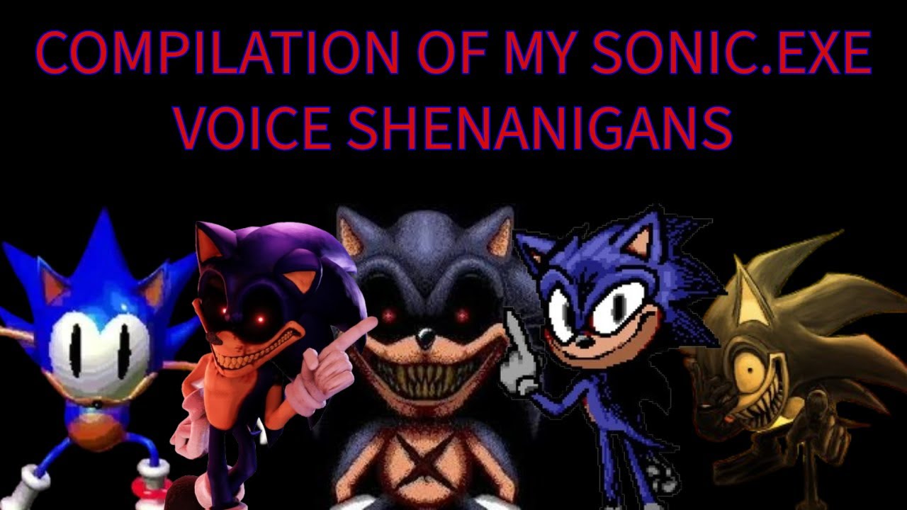 compilation of my sonic.exe voice shenanigans 2 - YouTube