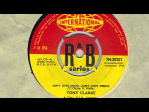 Aint Love Good Aint Love Proud Tony Clarke