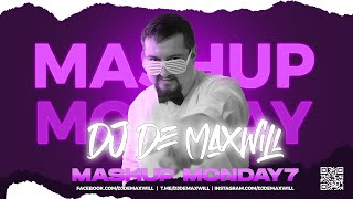 The Ultimate Mashup Monday 7 Mix by DJ De Maxwill