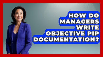 How Do Managers Write Objective PIP Documentation? - Modern Manager Toolbox