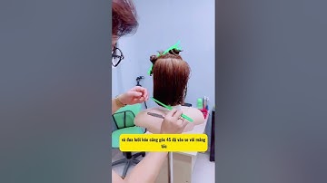 Cách cắt Bob ôm cụp!