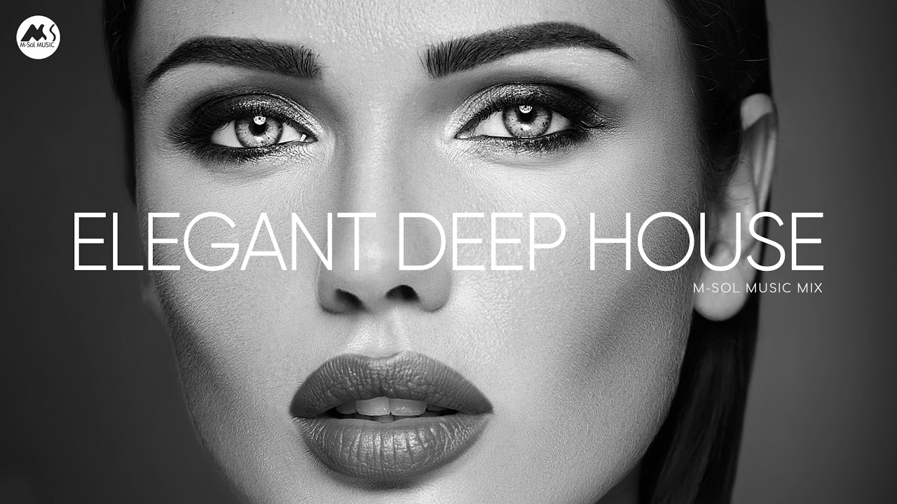 Elegant Deep House - Deep Soulful Grooves Mix | M-Sol Music