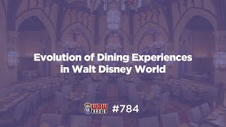 WDW Radio # 784 - The Evolution of Disney Dining Experiences in Walt Disney World