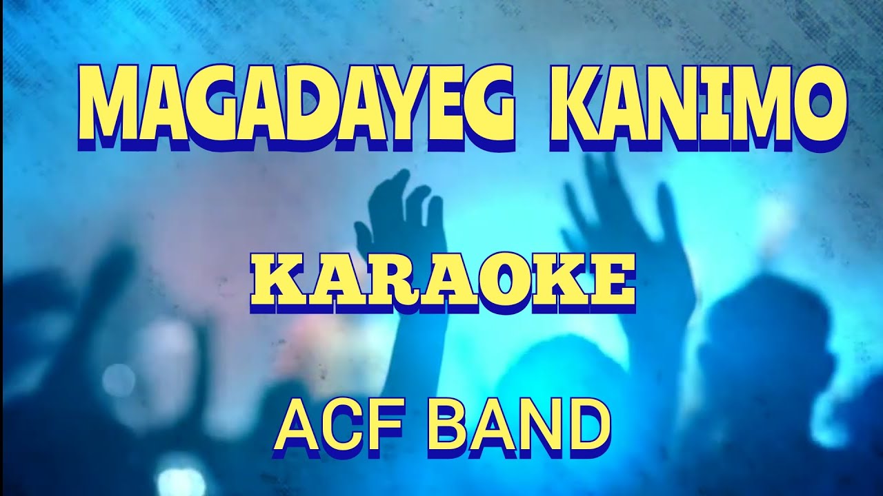 Magadayeg Kanimo Karaoke/Minus One with lyrics /ACF band YouTube