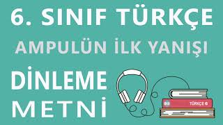 Ampulün İlk Yanışı Dinleme Metni - 6. Sınıf Türkçe (ATA)