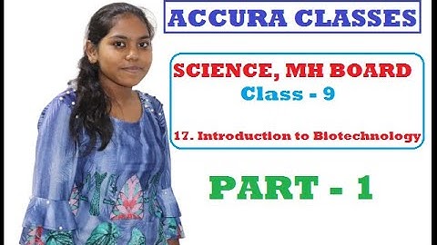 Class 9 I Introduction to Biotechnology I Chapter 17 I ScienceI Maharashtra Board, Part 1