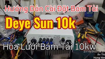 Hướng Dẫn Cài Đặt Bám Tải Biến Tần DEYE 10KW SUN 10K - G