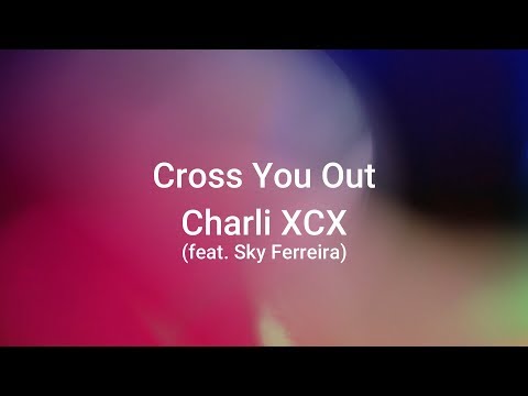 Charli XCX (feat. Sky Ferreira) - Cross You Out ( Lyrics )