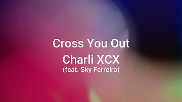 Charli XCX (feat. Sky Ferreira) - Cross You Out ( Lyrics )