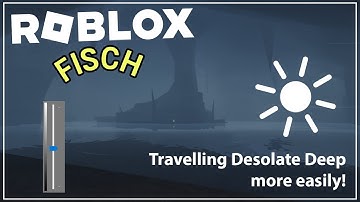 [ROBLOX | Fisch] How to see & travel in Desolate Deep more easily (without Lanterns!)