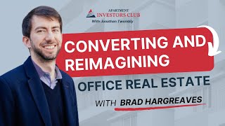 Thesis Driven: Converting and Reimagining Office Real Estate with Brad Hargreaves