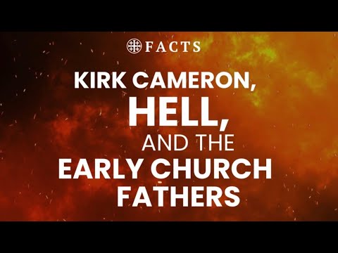 Kirk Cameron, Hell, and the Church Fathers