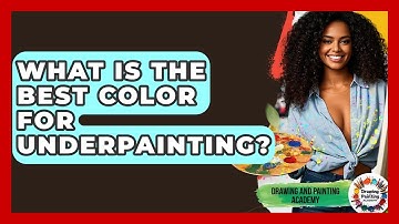 What Is The Best Color For Underpainting? - Drawing and Painting Academy