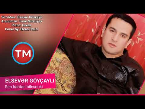 Elsever Goycayli  -  Sen Hardan Bilesenki 2019 - ŞAH TR