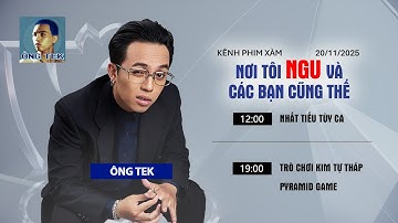 Nhất tiếu tùy ca ÔNG TEK 20/11/2025