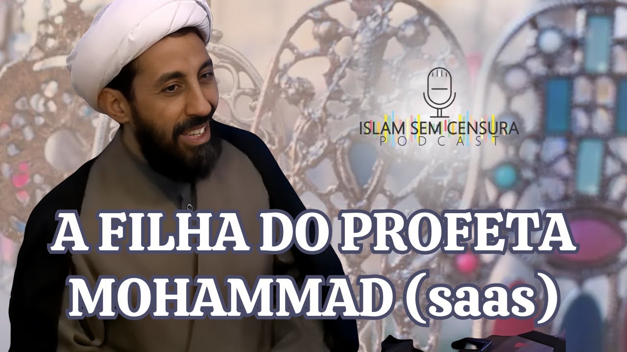 A FILHA DO PROFETA MOHAMMAD (saas) // Corte do Podcast Islam Sem Censura