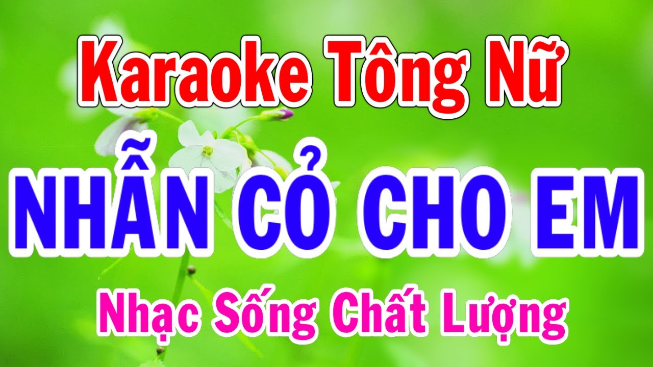 Karaoke Nhẫn Cỏ Cho Em Tông Nữ Thành Lý Organ