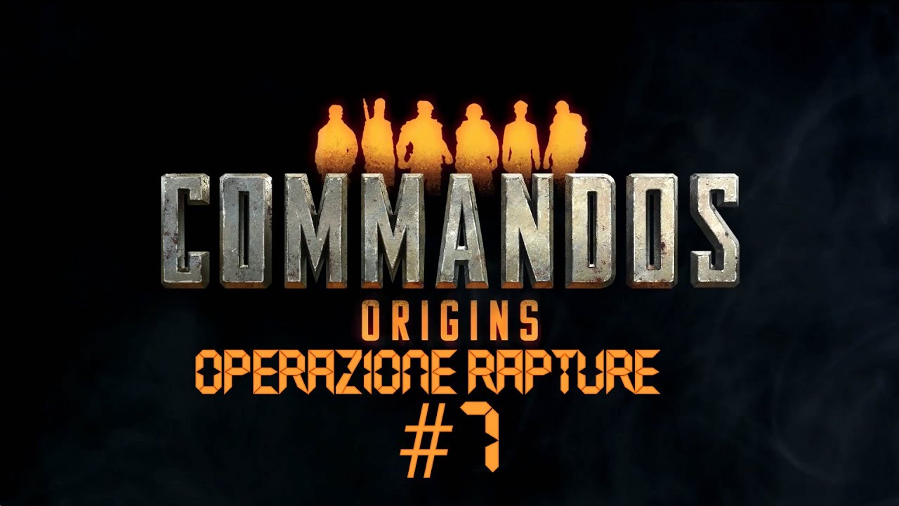 Commandos Origins: Operazione Rapture #7