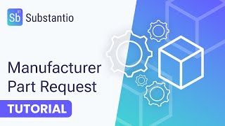 Substantio: Manufacturer Part Request