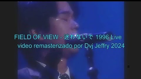 FIELD OF VIEW - 迷わないで (QHD Remastered Video)