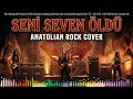 Seni Seven Öldü Anatolian Rock Cover
